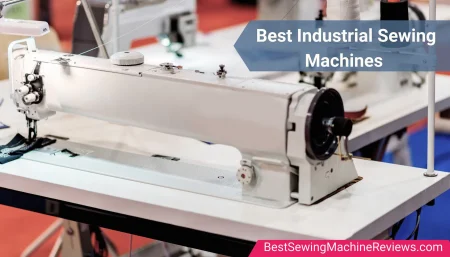 8 Best Industrial Sewing Machines