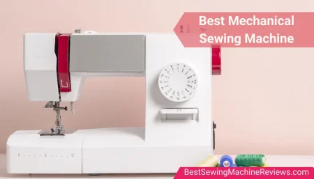 Five Best Mechanical Sewing Machine: Buying Guide
