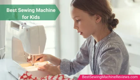 7 Best Kids Sewing Machine