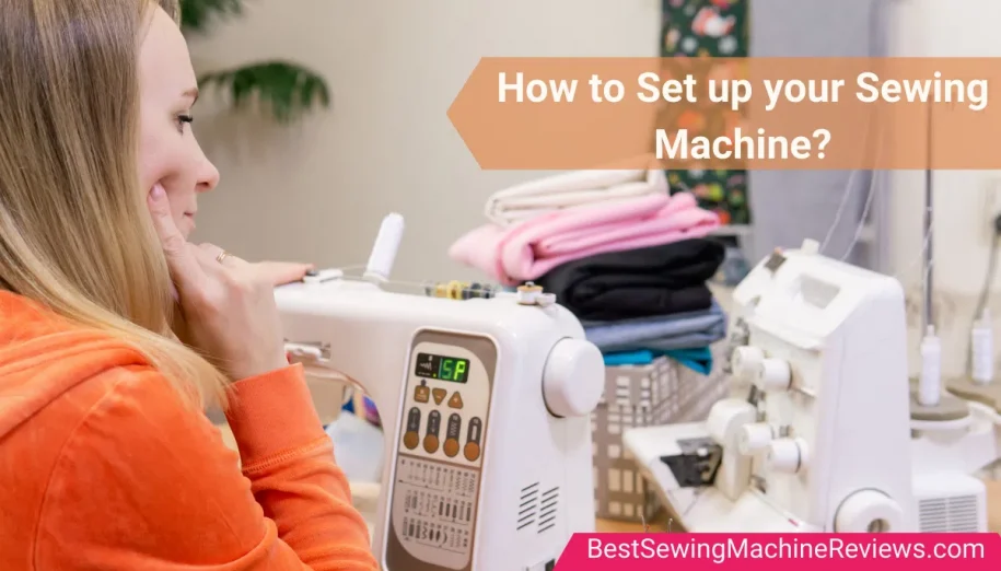 How to Set up your Sewing Machine? Beginners Guide