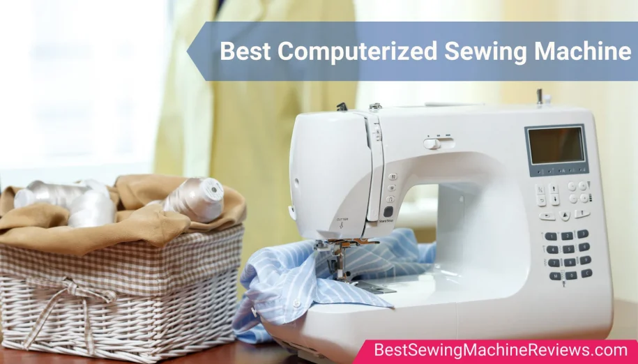 The Perfect Computerized Sewing Machine: Making Your Life Easier