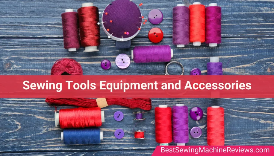 Best Sewing Tools, Equipment, and Accessories for Beginners in 2022