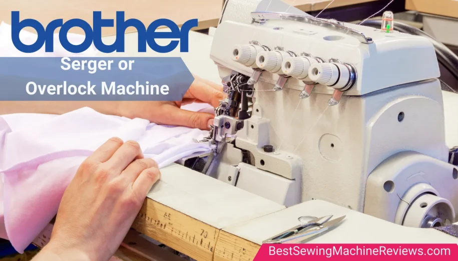 Top 8 Brother Serger or Cover-Stitch Machines