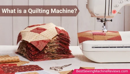 What is a Quilting Sewing Machine? All that you need to know